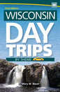 Wisconsin Day Trips by Theme - Hardcover