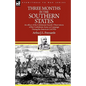 Three Months in the Southern States: an officer of the Coldstream Guards' Observations of the Confederate Army on Campaign During the American Civil W - Hardcover