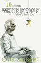 10 Things White People Don't Tell You - Paperback