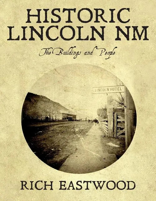 Historic Lincoln NM: The Buildings and People - Paperback