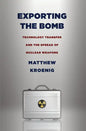 Exporting the Bomb: Technology Transfer and the Spread of Nuclear Weapons - Paperback