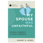 My Spouse Was Unfaithful: Finding Strength in God's Presence - Paperback