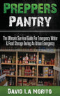 Preppers Pantry: The Ultimate Survival Guide For Emergency Water & Food Storage During An Urban Emergency - Paperback