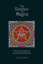 The Essence of Magick: A Wiccan's Guide to Successful Witchcraft - Paperback