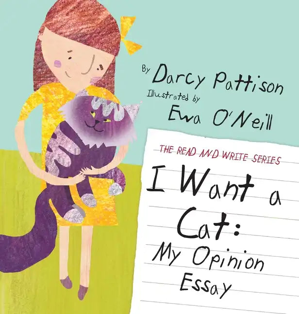 I Want a Cat: My Opinion Essay - Hardcover