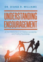 Understanding Encouragement: At the Intersections of Christian Leadership and Positive Psychology - Hardcover