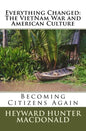 Everything Changed: The VietNam War and American Culture: Lessons Not Learned - Paperback