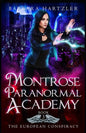 Montrose Paranormal Academy, Book 3: The European Conspiracy: A Young Adult Urban Fantasy Academy Novel - Paperback