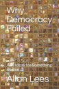 Why Democracy Failed: And Ideas for Something Better - Paperback