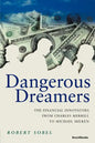 Dangerous Dreamers: The Financial Innovators from Charles Merrill to Michael Milken - Paperback