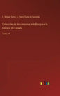Colección de documentos inéditos para la historia de España: Tomo 14 - Hardcover