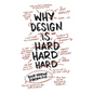 Why Design Is Hard - Paperback