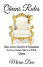 The Queen's Rules: Rules, Decrees, Directives & Proclamations For Every Woman Who Is or Will Be Queen - Paperback