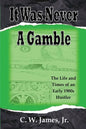 It Was Never a Gamble: The Life and Times of an Early 1900s Gambler and Hustler - Paperback