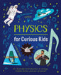 Physics for Curious Kids: An Illustrated Introduction to Energy, Matter, Forces, and Our Universe! - Hardcover