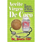 Aceite Virgen De Coco: La Medicina Milagrosa de Nuestra Naturaleza - Paperback