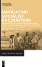 Navigating Socialist Encounters: Moorings and (Dis)Entanglements Between Africa and East Germany During the Cold War - Hardcover