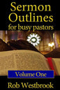 Sermon Outlines for Busy Pastors: Volume 1: 52 Complete Outlines for All Occasions - Paperback
