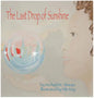 The Last Drop of Sunshine - Hardcover
