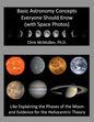 Basic Astronomy Concepts Everyone Should Know (with Space Photos): Like Explaining the Phases of the Moon and Evidence for the Heliocentric Theory - Paperback