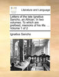 Letters of the Late Ignatius Sancho, an African. in Two Volumes. to Which Are Prefixed, Memoirs of His Life. ... Volume 1 of 2 - Paperback