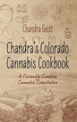 Chandra's Colorado Cannabis Cookbook: A Curiously Creative Cannabis Compliation - Hardcover