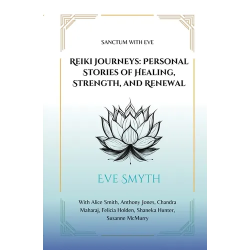 Reiki Journeys: Personal Stories of Healing, Strength, and Renewal - Paperback
