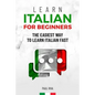 Learn Italian for beginners: The easiest way to learn Italian fast and increase your vocabulary. Quick learning with common situations and short stori - Paperback