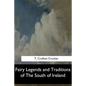 Fairy Legends and Traditions of The South of Ireland - Paperback