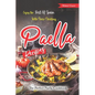 Enjoy the Best Of Spain With These Thrilling Paella Recipes: The Perfect Paella Cookbook - Paperback
