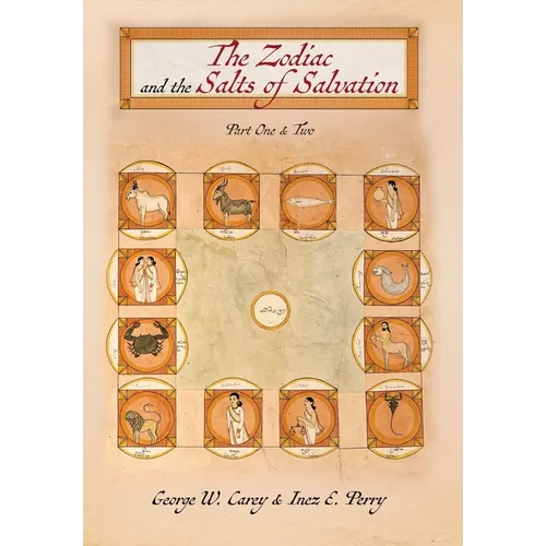 The Zodiac and the Salts of Salvation: Parts One and Two - Hardcover