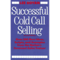 Successful Cold Call Selling: Over 100 New Ideas, Scripts, and Examples from the Nation's Foremost Sales Trainer - Paperback