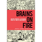 Brains on Fire: Igniting Powerful, Sustainable, Word of Mouth Movements - Hardcover