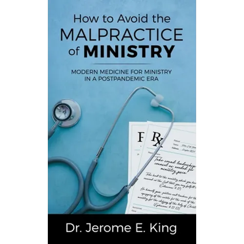 How to Avoid the Malpractice of Ministry: Modern Medicine for Ministry in a Postpandemic Era - Hardcover