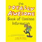 The Totally Awesome Book of Useless Information: A Fun Facts Book for Kids - Paperback