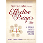 Seven Habits of an Effective Prayer Life: A Nine Session Small Group Experience - Paperback