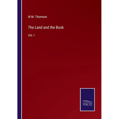 The Land and the Book: Vol. I - Paperback