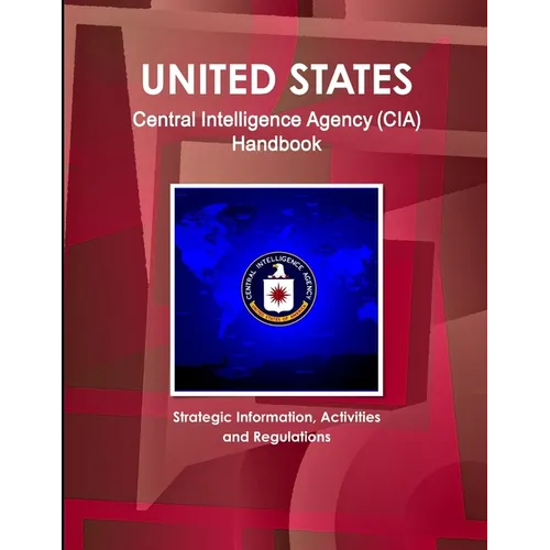 US Central Intelligence Agency (CIA) Handbook - Strategic Information, Activities and Regulations - Paperback