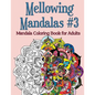 Mellowing Mandalas, Book #3: Mandala Coloring Book for Adults - Paperback