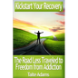 Kickstart Your Recovery - The Road Less Traveled to Freedom from Addiction - Paperback