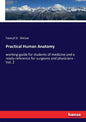 Practical Human Anatomy: working-guide for students of medicine and a ready-reference for surgeons and physicians - Vol. 2 - Paperback