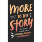 More to the Story: Deep Answers to Real Questions on Attraction, Identity, and Relationships - Paperback
