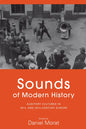 Sounds of Modern History: Auditory Cultures in 19th- And 20th-Century Europe - Paperback