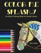 Color Me Splashy: An Adult Coloring Book for Horse Lovers - Paperback