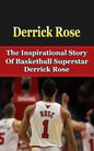 Derrick Rose: The Inspirational Story of Basketball Superstar Derrick Rose - Paperback