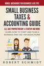Small Business Taxes & Accounting Guide: LLC, Sole Proprietorship, a Startup and more - Learn How to Start and Plan a Business and Use Tax Deductions - Paperback