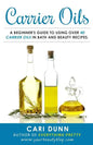 Carrier Oils: A beginner's guide to using over 40 carrier oils in bath and beauty recipes. - Paperback