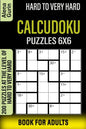 Hard to Very Hard Calcudoku Puzzles 6x6 Book for Adults: 200 Puzzles at the Level of Hard to Very Hard - Paperback