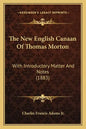 The New English Canaan of Thomas Morton: With Introductory Matter and Notes (1883) - Paperback