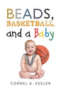 Beads, Basketball, and a Baby - Paperback
